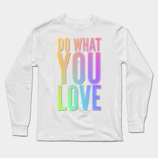 Do What You Love Long Sleeve T-Shirt